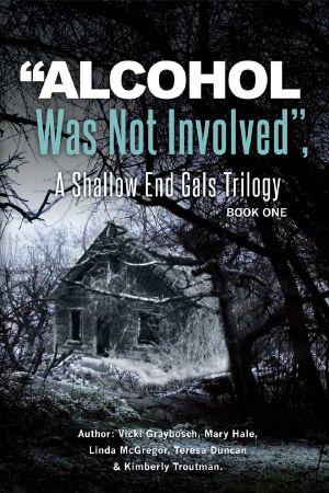 [Shallow End Gals Trilogy 01] • "Alcohol Was Not Involved" · A Shallow End Gals Trilogy